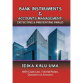 Bank Instruments & Accounts Management: Detecting & Preventing Fraud: With Case Law, Tutorial Notes, Questions & Answers