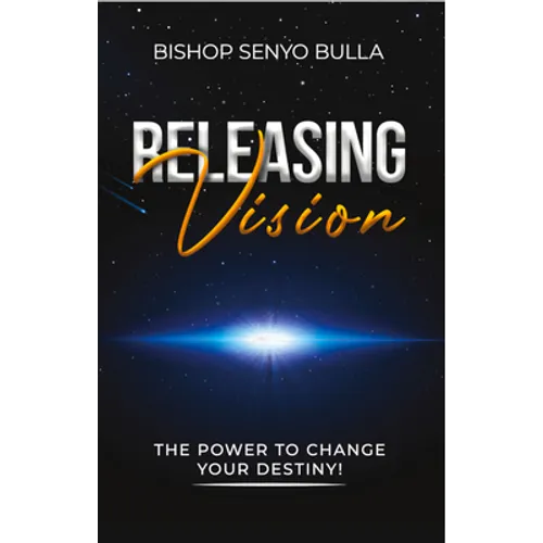 Releasing Vision / Kingdom Wealth: The Power to Change Your Destiny / Keys to Accessing Your Financial Destiny