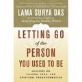 Letting Go of the Person You Used to Be: Lessons on Change, Loss, and Spiritual Transformation
