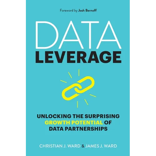 Data Leverage: Unlocking the Surprising Growth Potential of Data Partnerships