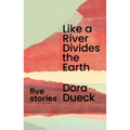 Like a River Divides the Earth