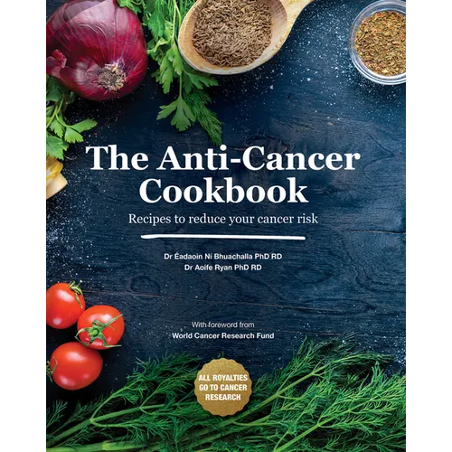 The Anti-Cancer Cookbook: Recipes to Reduce Your Cancer Risk