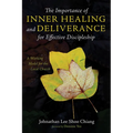 The Importance of Inner Healing and Deliverance for Effective Discipleship: A Working Model for the Local Church