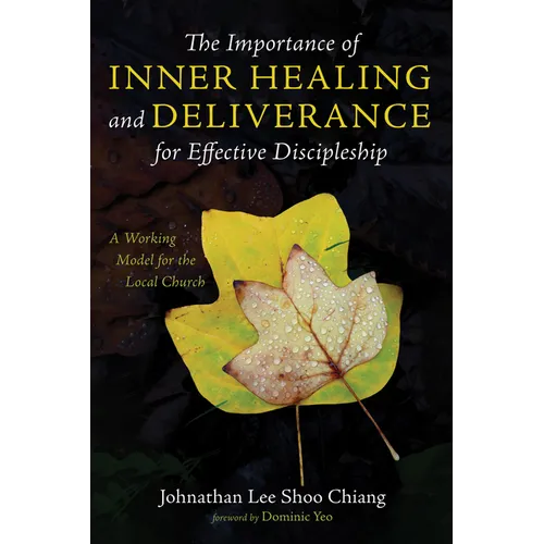 The Importance of Inner Healing and Deliverance for Effective Discipleship: A Working Model for the Local Church