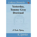 Yesterday, Tommy Gray Drowned