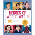 Heroes of World War II: A World War II Book for Kids: 50 Inspiring Stories of Bravery