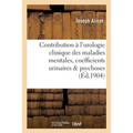 Contribution À l'Urologie Clinique Des Maladies Mentales, Coefficients Urinaires Dans Les Psychoses