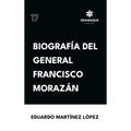 Biografía del General Francisco Morazán
