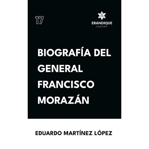 Biografía del General Francisco Morazán