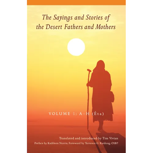 Sayings and Stories of the Desert Fathers and Mothers: Volume 1: A-H (Ȇta)