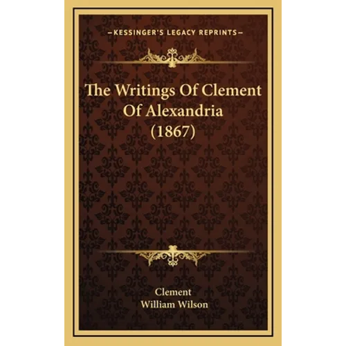 The Writings Of Clement Of Alexandria (1867)