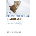 In Timberline's Embrace: What an Old Lodge Taught Me about What's Worth Keeping