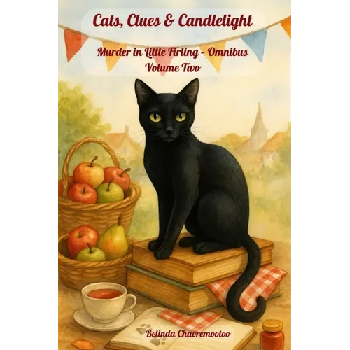 Cats, Clues & Candlelight. Omnibus Volume Two: In Little Firling, murder hides in every masterpiece, holiday, and harmony