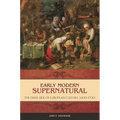 Early Modern Supernatural: The Dark Side of European Culture, 1400-1700