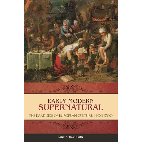 Early Modern Supernatural: The Dark Side of European Culture, 1400-1700