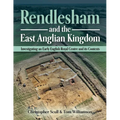 Rendlesham and the East Anglian Kingdom: Investigating an Early English Royal Centre and Its Contexts