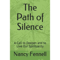 The Path of Silence: A Call to Deepen and to Live Our Spirituality