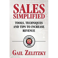 Sales Simplified: Tools, Techniques and Tips to Increase Revenue
