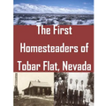The First Homesteaders of Tobar Flat, Nevada