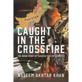 Caught in the Crossfire: The Inside Story of Pakistan's Secret Services