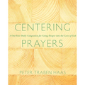 Centering Prayers: A One-Year Daily Companion for Going Deeper Into the Love of God