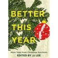Better This Year: More Tales from Christmas Survivors