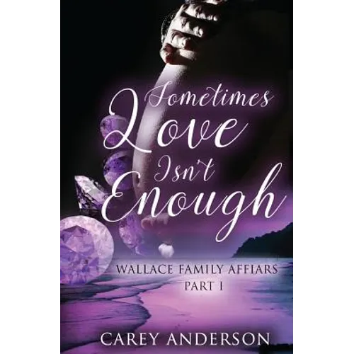 Wallace Family Affairs Volume II: Sometimes Love Isn't Enough Part 1