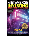 Metaverse 2023 Investing Beginners to Advance, Monetise Trends, Fashion, Coins, Games, NFTs, Web3, Digital Assets, Real Estate, Virtual Reality (VR),