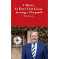 I Matter - So Does Your Cause - Starting a Nonprofit