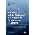 Advances in In Situ Biological and Chemical Groundwater Treatment