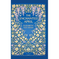 Elizabeth von Arnim: The Enchanted April (English Edition): A Timeless Novel of Friendship, Sunshine and Second Chances