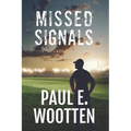 Missed Signals: A Novel About Life, Love, Loss, and Football