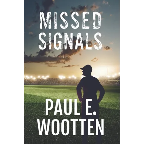 Missed Signals: A Novel About Life, Love, Loss, and Football