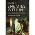 Rome's Enemies Within: Imperial Conspiracies and Assassinations in the Roman Empire During the First Century AD
