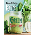 Time to try... Keto Green Smoothies: Delicious Keto smoothies for weight loss, detox & cleanse