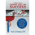A Manager's Guide To Maximizing Search Firm Success