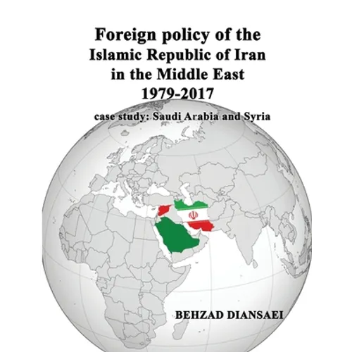 Foreign policy of the Islamic Republic of Iran in the Middle East (1979-2017): case study: Saudi Arabia and Syria