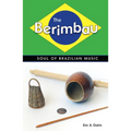 The Berimbau: Soul of Brazilian Music