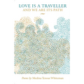 Love is a Traveller and We are its Path