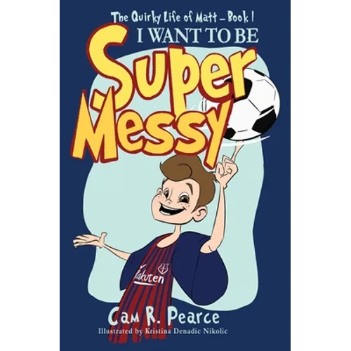 I Want to Be Super Messy