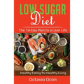 Low Sugar Diet: The 14-Day Plan to a Lean Life. Healthy Eating for Healthy Living