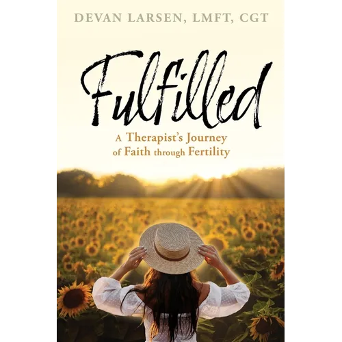 Fulfilled: A Therapist's Journey of Faith through Fertility