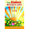 The Kindness Bucket List for Kids: The Fun Way to Teach and Encourage Kids to Be Kind to Others