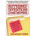 Suppressed Inventions and Other Discoveries: Revealing the World's Greatest Secrets of Science and Medicine