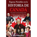 Figuras notables en la historia de Canadá: Desvelando las extraordinarias vidas y el impacto de los iconos históricos más destacados de Canadá