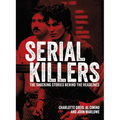Serial Killers: The Shocking Stories Behind the Headlines