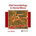 Glial Neurobiology in Mental Illness