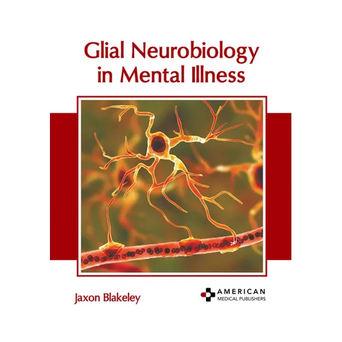 Glial Neurobiology in Mental Illness