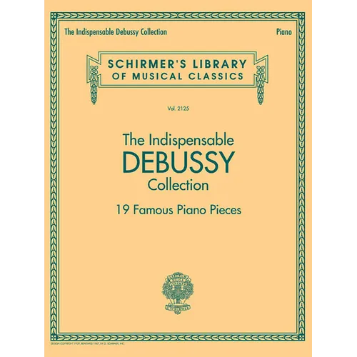 The Indispensable Debussy Collection - 19 Favorite Piano Pieces: Schirmer's Library of Musical Classics Vol. 2125