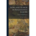 News and Rumor in Renaissance Europe; the Fugger Newsletters. --